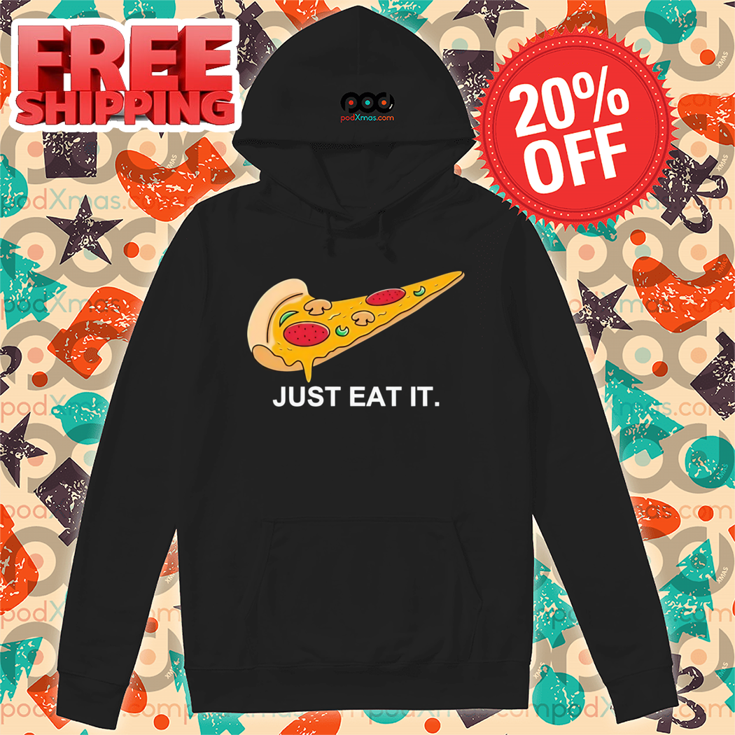 Pizza Just Eat It 2024 Shirt