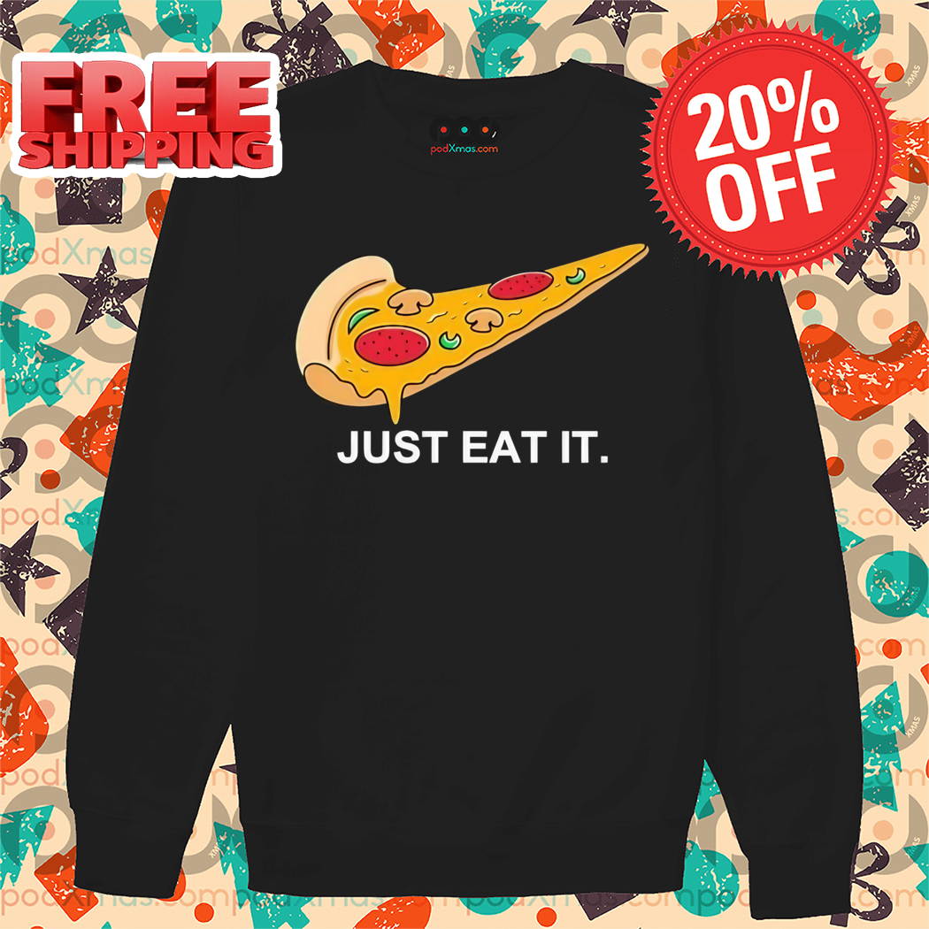 Pizza Just Eat It 2024 Shirt