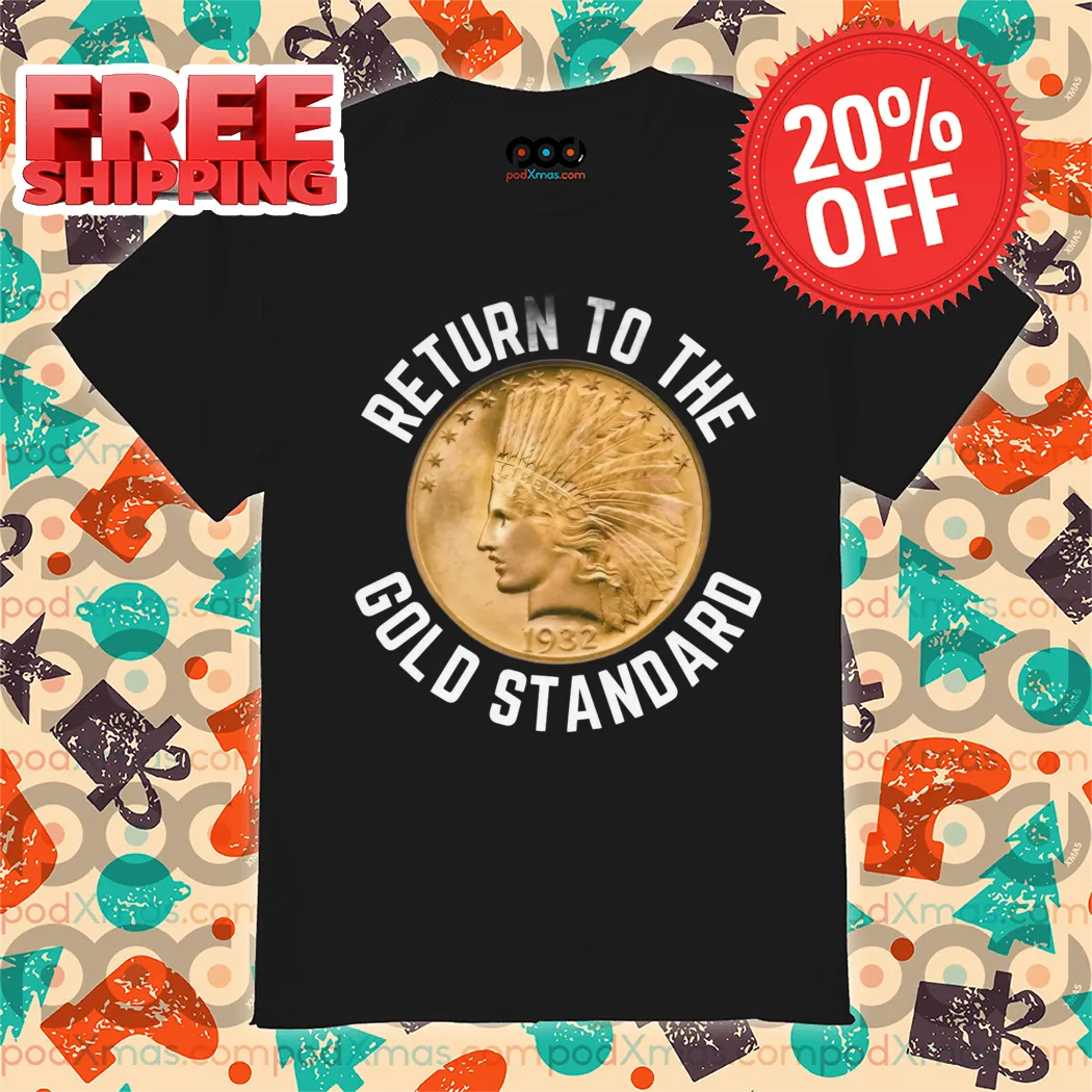 1932 $10 Return To The Gold Standard Shirt