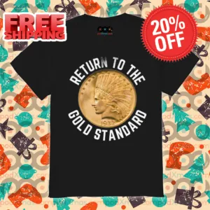 1932 $10 Return To The Gold Standard Shirt
