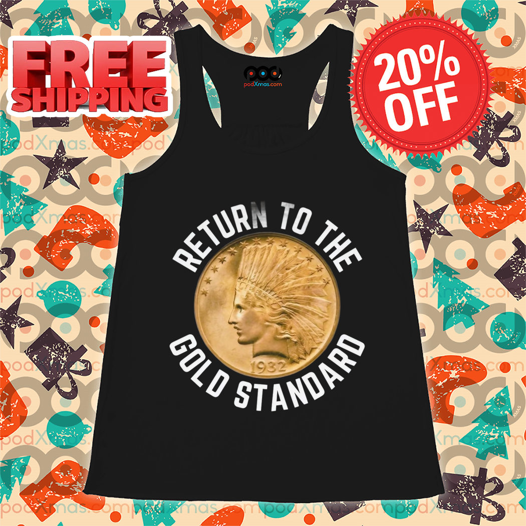 1932 $10 Return To The Gold Standard Shirt