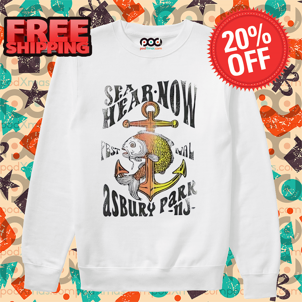 Anchor Sea Hear Now Asbury Park Shirt
