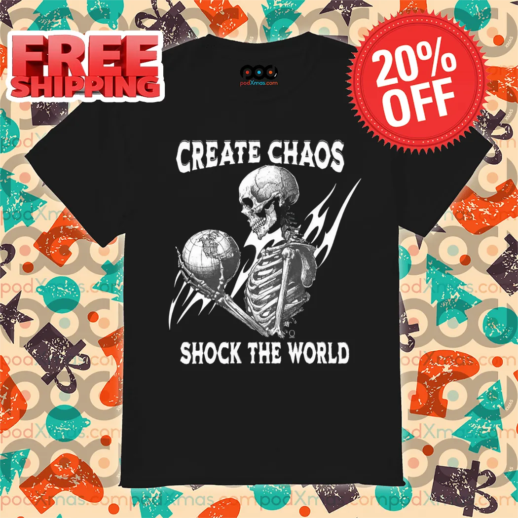 Skeleton Create Chaos Shocks The World Shirt