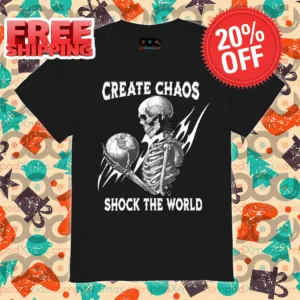 Skeleton Create Chaos Shocks The World Shirt
