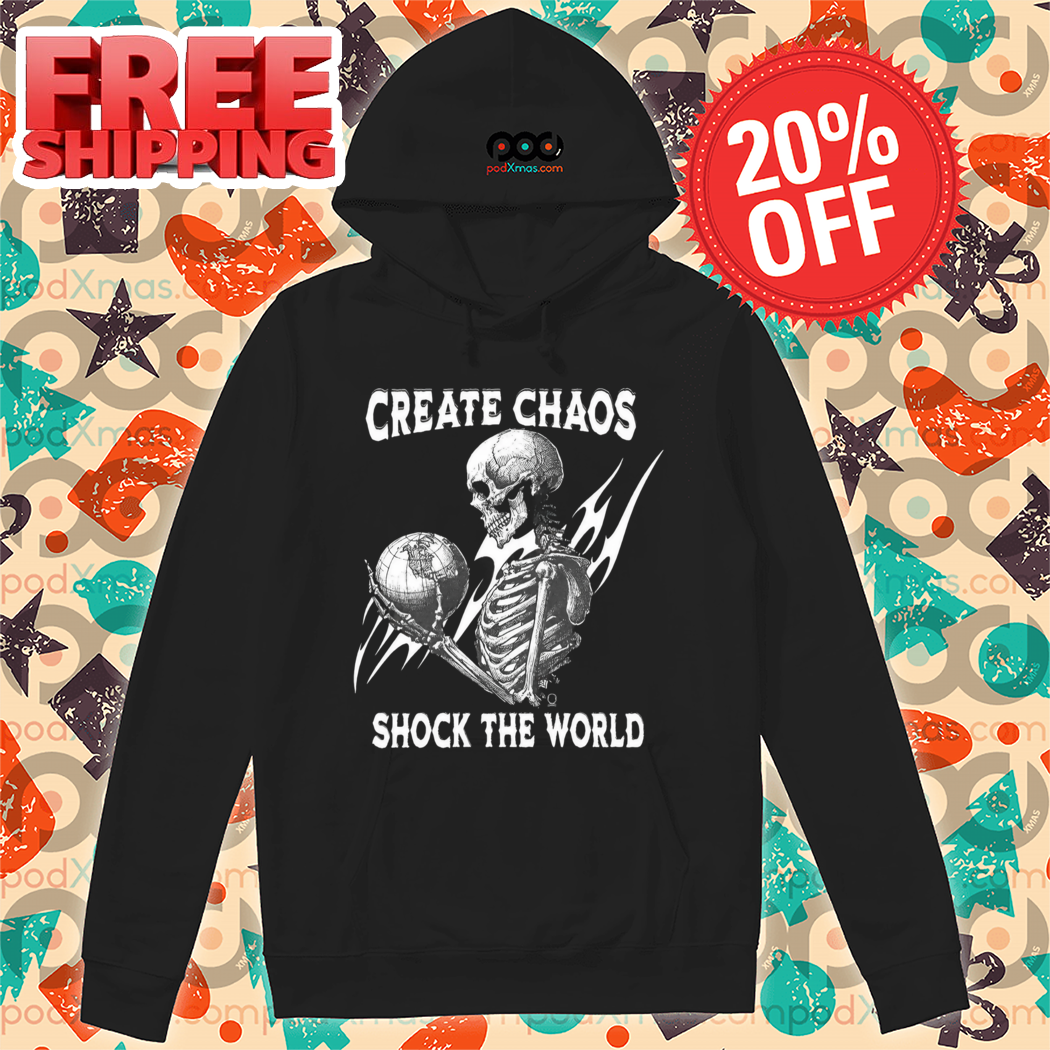Skeleton Create Chaos Shocks The World Shirt