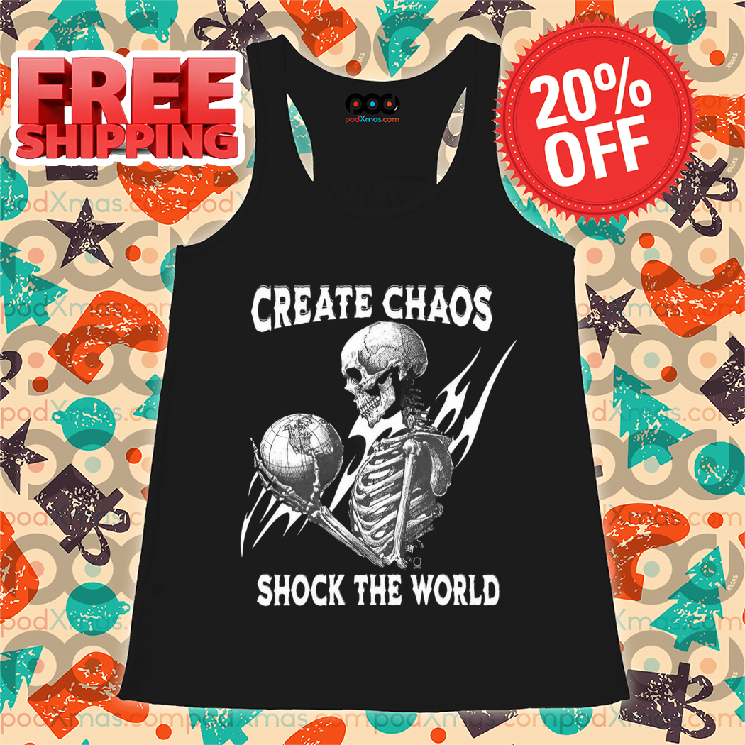 Skeleton Create Chaos Shocks The World Shirt