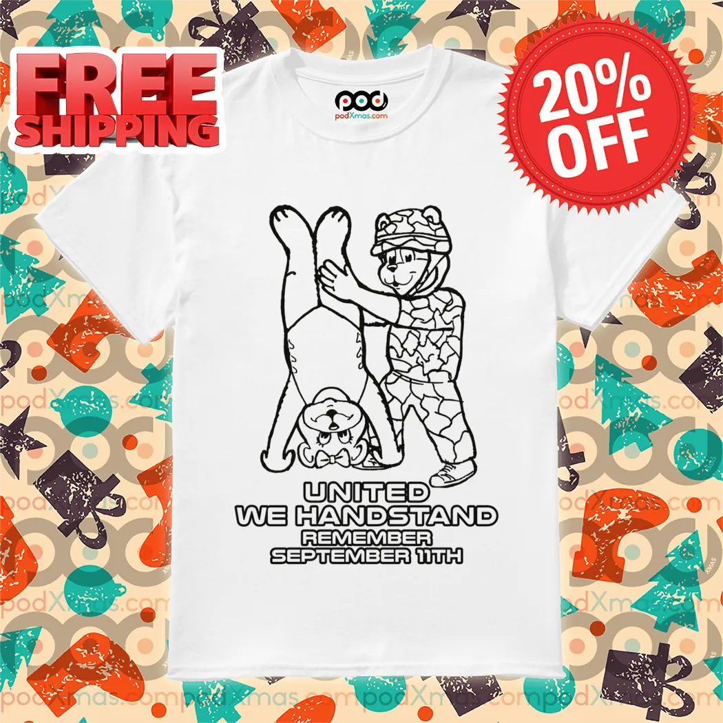 Bear United We Handstand Remember September 11th Shirt