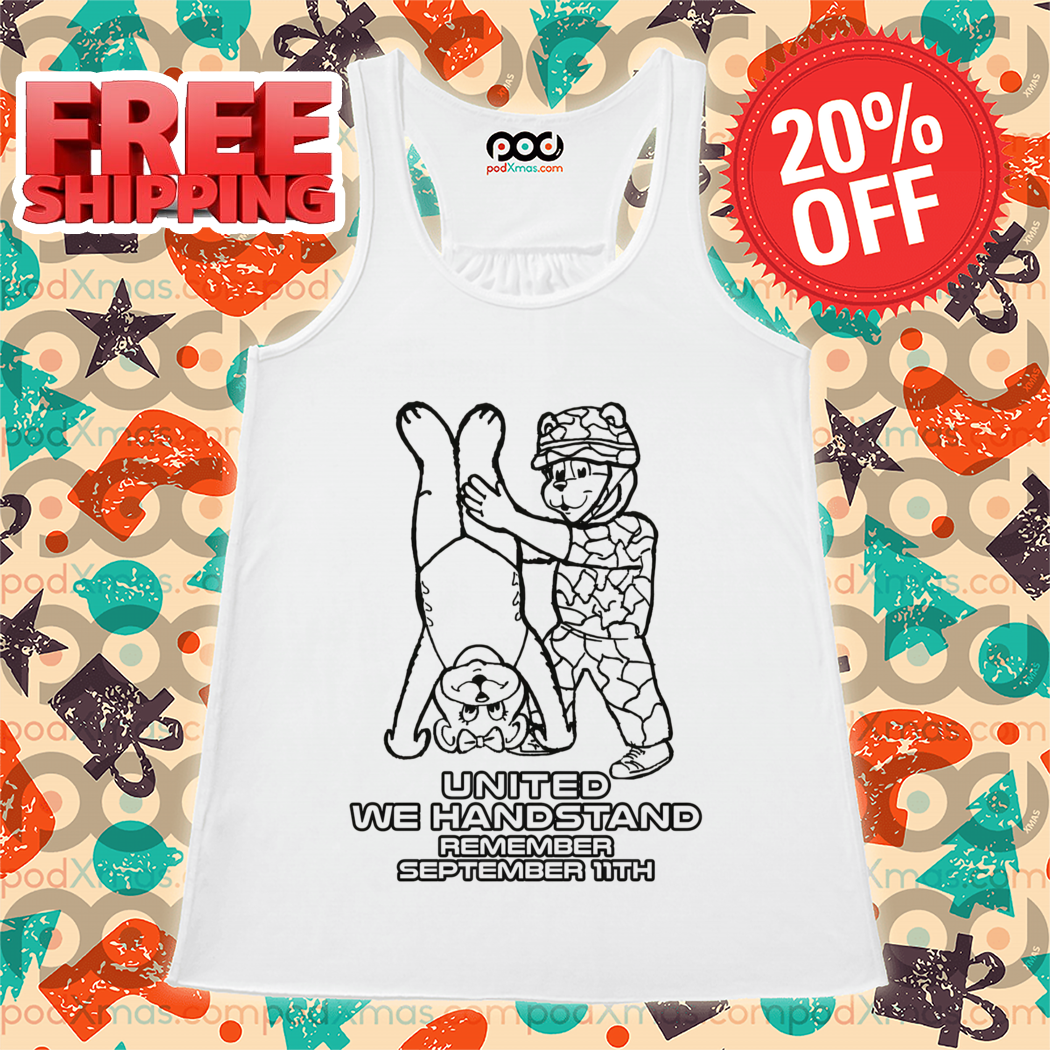 Bear United We Handstand Remember September 11th Shirt
