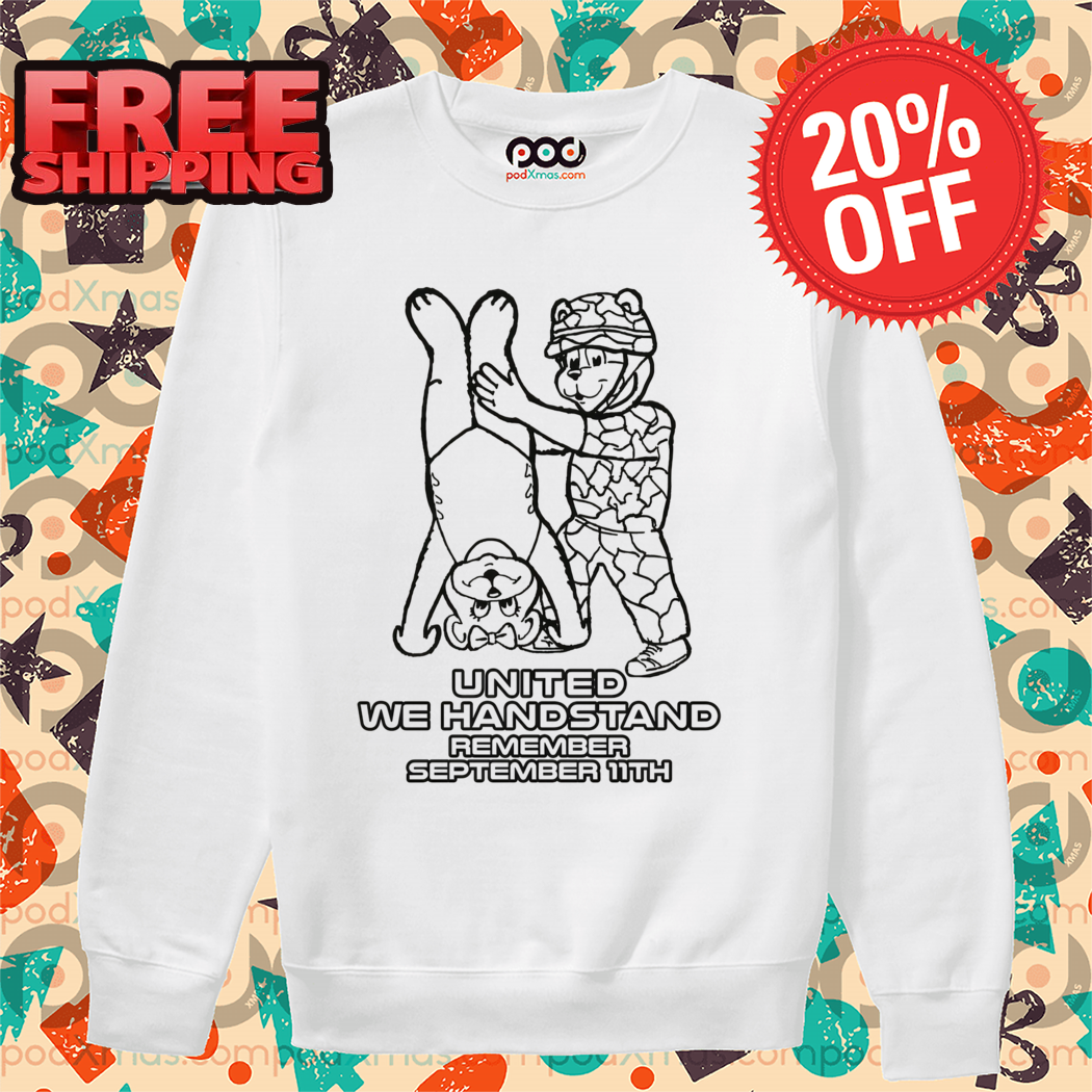 Bear United We Handstand Remember September 11th Shirt