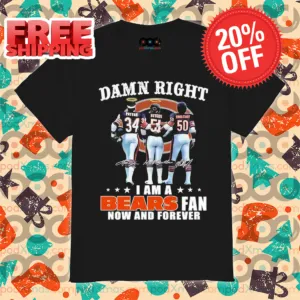 Damn Right I Am A Bears Fan Now And Forever Signature Shirt