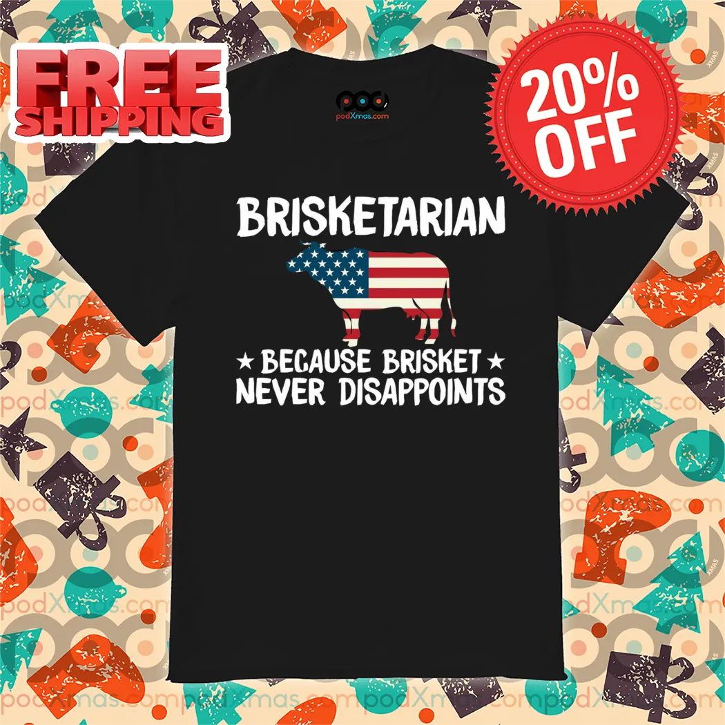Cow America Brisketarian Because Brisket Never Disappoints Shirt
