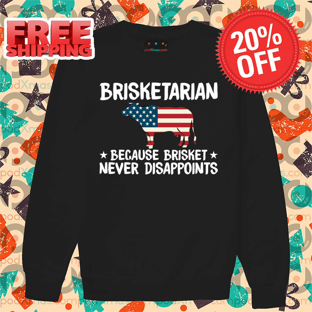 Cow America Brisketarian Because Brisket Never Disappoints Shirt