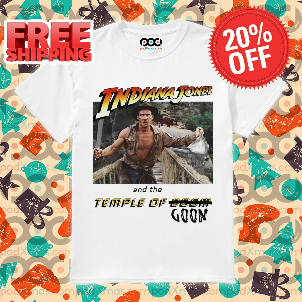 Indiana Jones And The Temple Of Goon 2024 Shirt