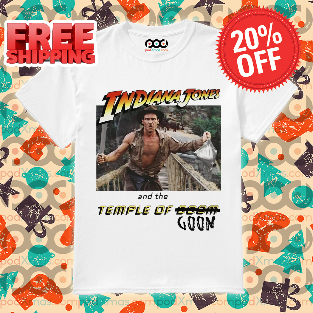 Indiana Jones And The Temple Of Goon 2024 Shirt