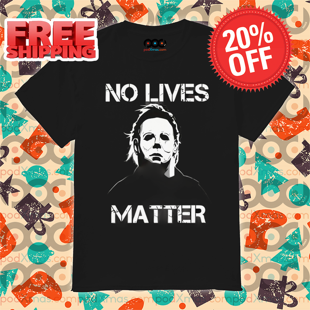 Michael Myers No Lives Matter Halloween 2024 Shirt