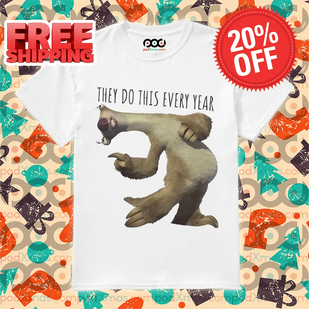 Sid They Do THis Every Year 2024 Shirt