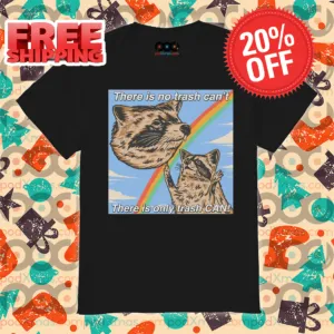Rainbow Raccoon There Is No Trash Can't There Is Only Trash Can Shirt