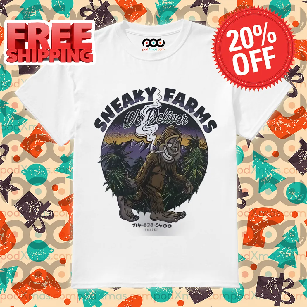 Bigfoot Smoking Sneaky Farms We Deliver Shirt