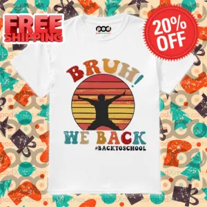 Bruh We Back Back To School Retro 2024 Shirt