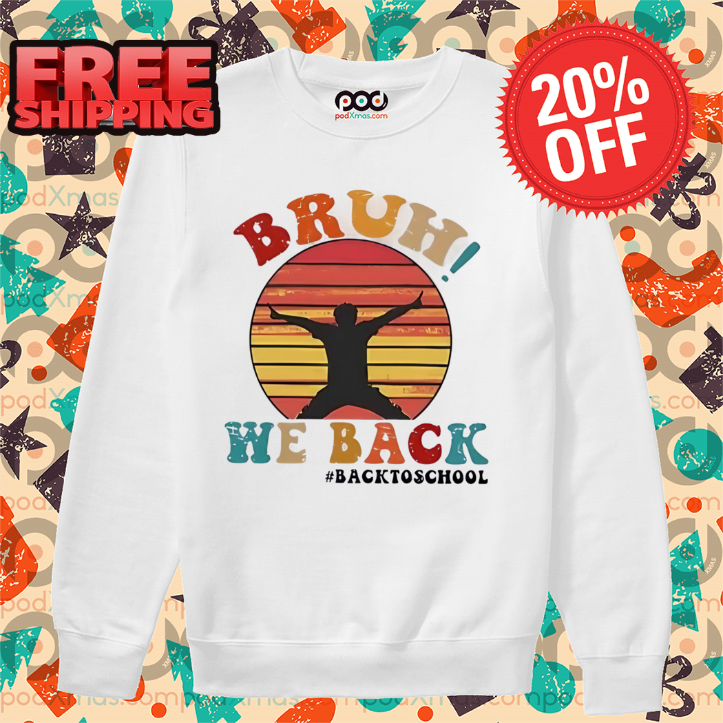 Bruh We Back Back To School Retro 2024 Shirt