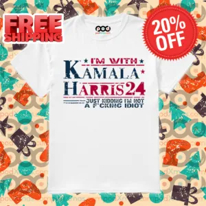 I'm With Kamala Harris Just Kidding I'm Not A Fucking Idiot Vintage 2024 Shirt