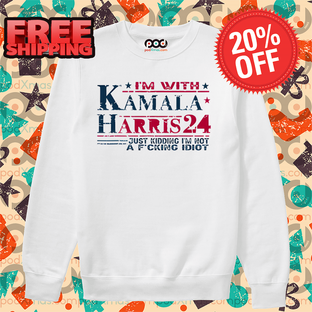 I'm With Kamala Harris Just Kidding I'm Not A Fucking Idiot Vintage 2024 Shirt