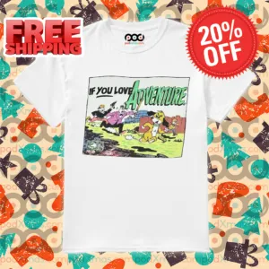 If You Love Adventure Shirt