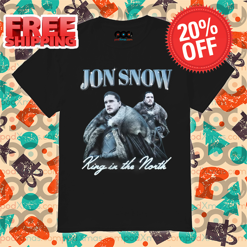 Jon Snow King In The North A Song of Ice and Fire Shirt