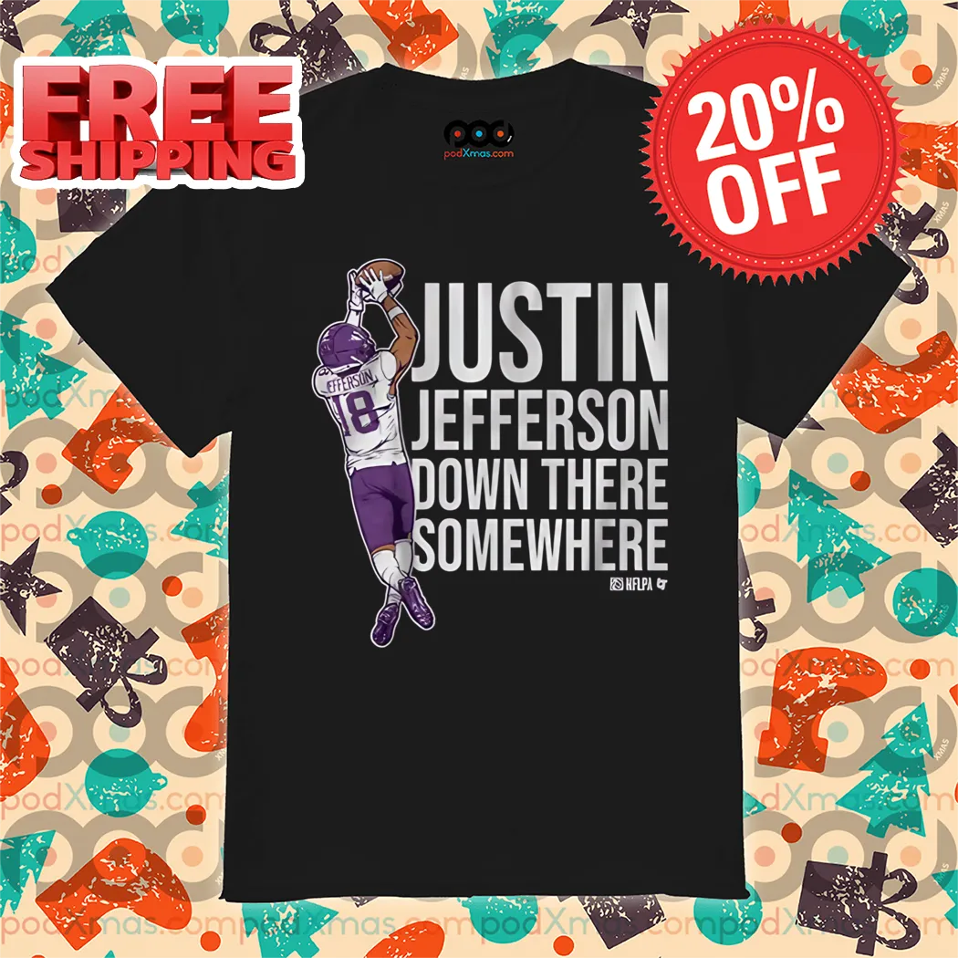 Justin Jefferson Down There Somewhere Minnesota Vikings NFL 2024 Shirt