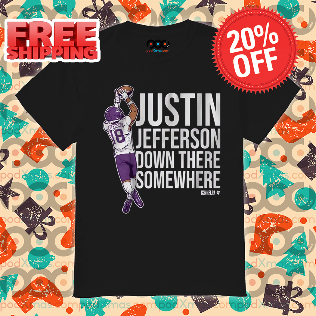 Justin Jefferson Down There Somewhere Minnesota Vikings NFL 2024 Shirt
