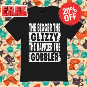 The Bigger The Glizzy The Happier The Gobbler Vintage Shirt