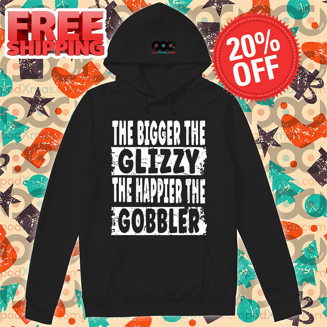 The Bigger The Glizzy The Happier The Gobbler Vintage Shirt