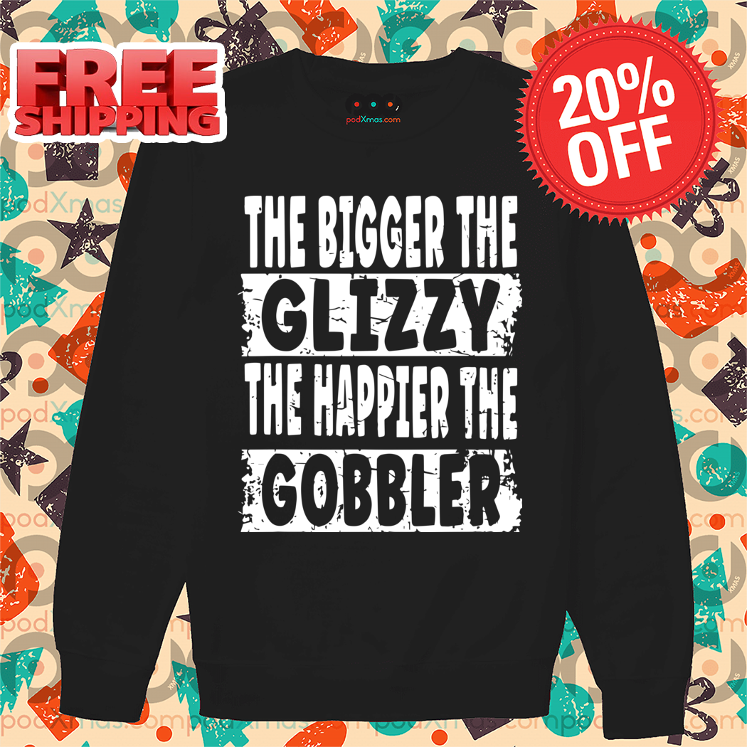 The Bigger The Glizzy The Happier The Gobbler Vintage Shirt