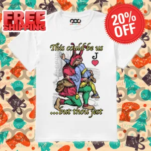 J Card This Could Be Us But Thou Jest Shirt