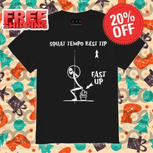 Squat Tempo Best Tip Fast Up Shirt