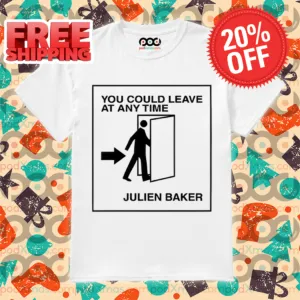 You Could Leave At Any Time Julien Baker Shirt