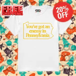 You've Got A Enemy in Pennsylvania Shirt