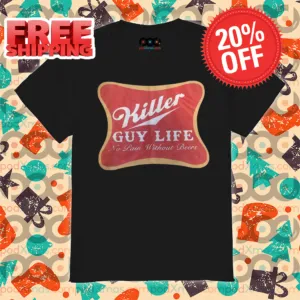Killer Guy Life No Pain Without Beers 2024 Shirt