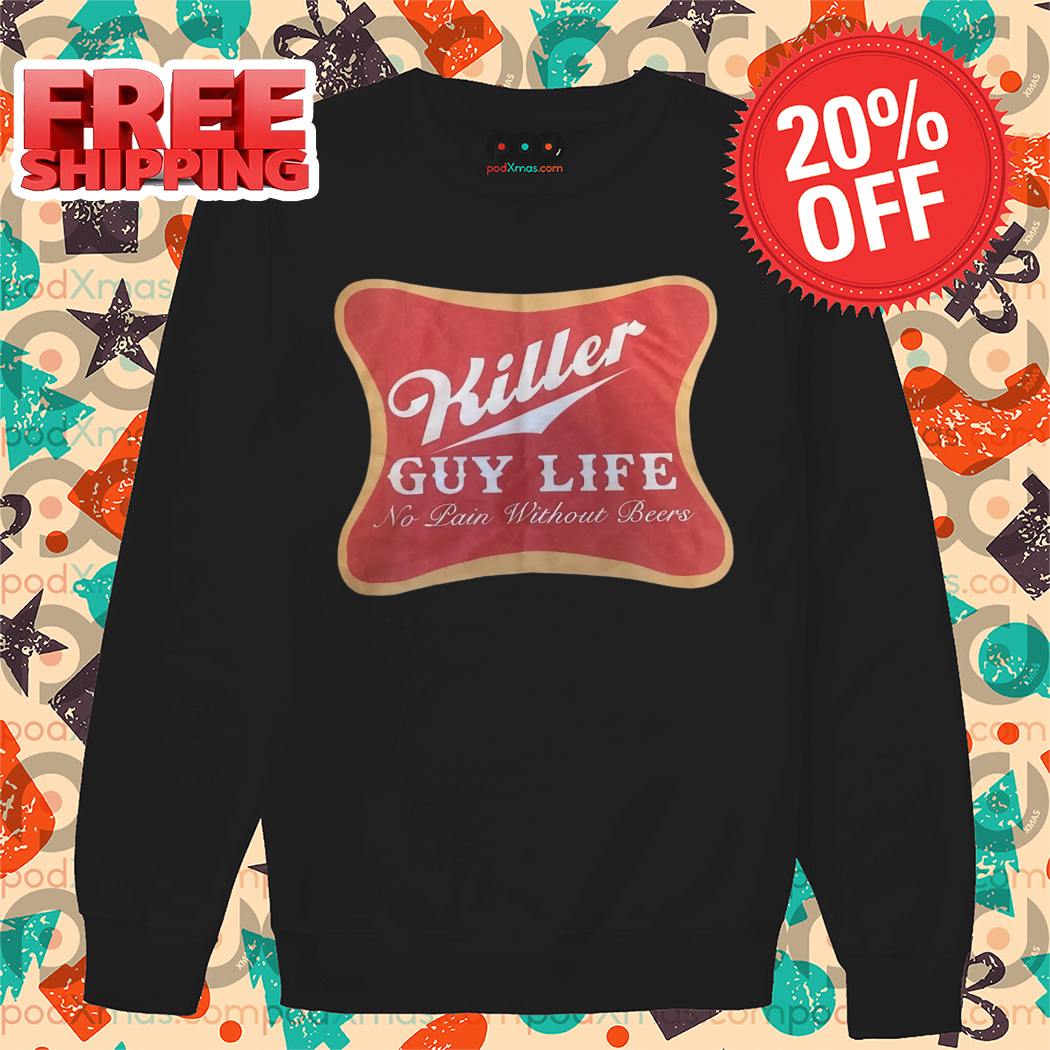 Killer Guy Life No Pain Without Beers 2024 Shirt