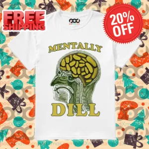 Head Pickle Brain Mentally Dill Shirt