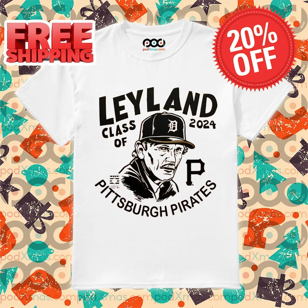 Leyland Class Of 2024 Pittsburgh Pirates 2024 Shirt