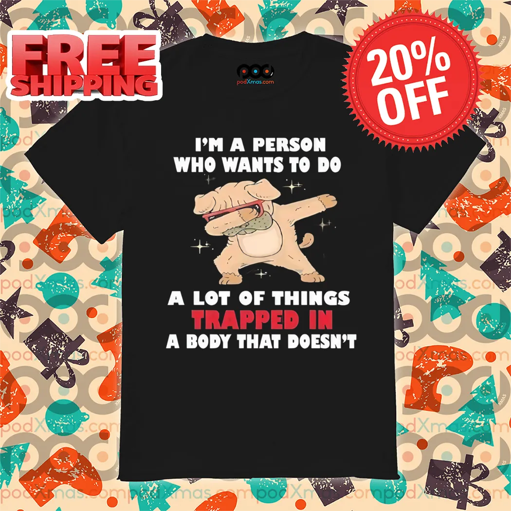 Pig Dabbing I'm Person Who Wants To Do A Lot Of Things Trapped In A Body That Doesn't Shirt