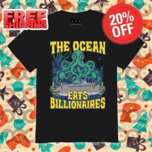 The Ocean Eats Billionaires 20224 Shirt