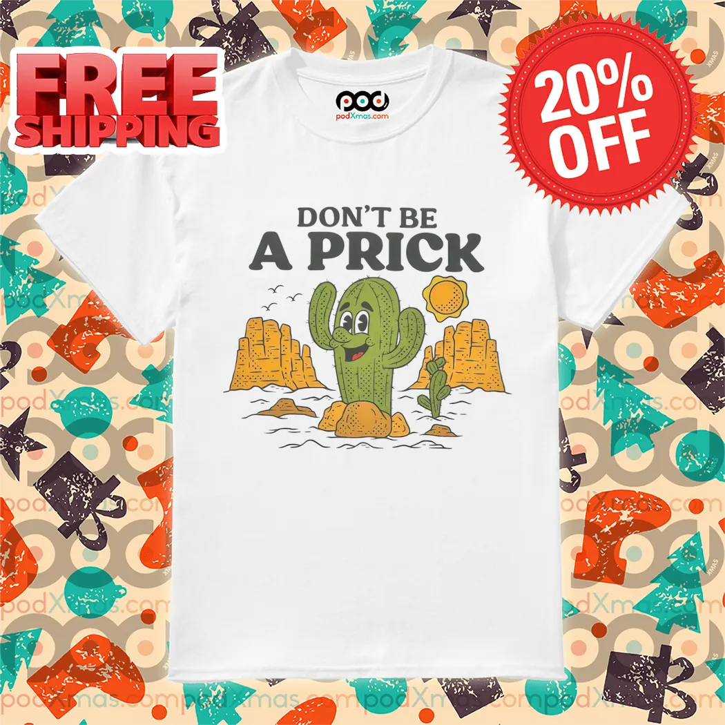 Cactus Don't Be A Prick Shirt
