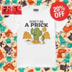 Cactus Don't Be A Prick Shirt