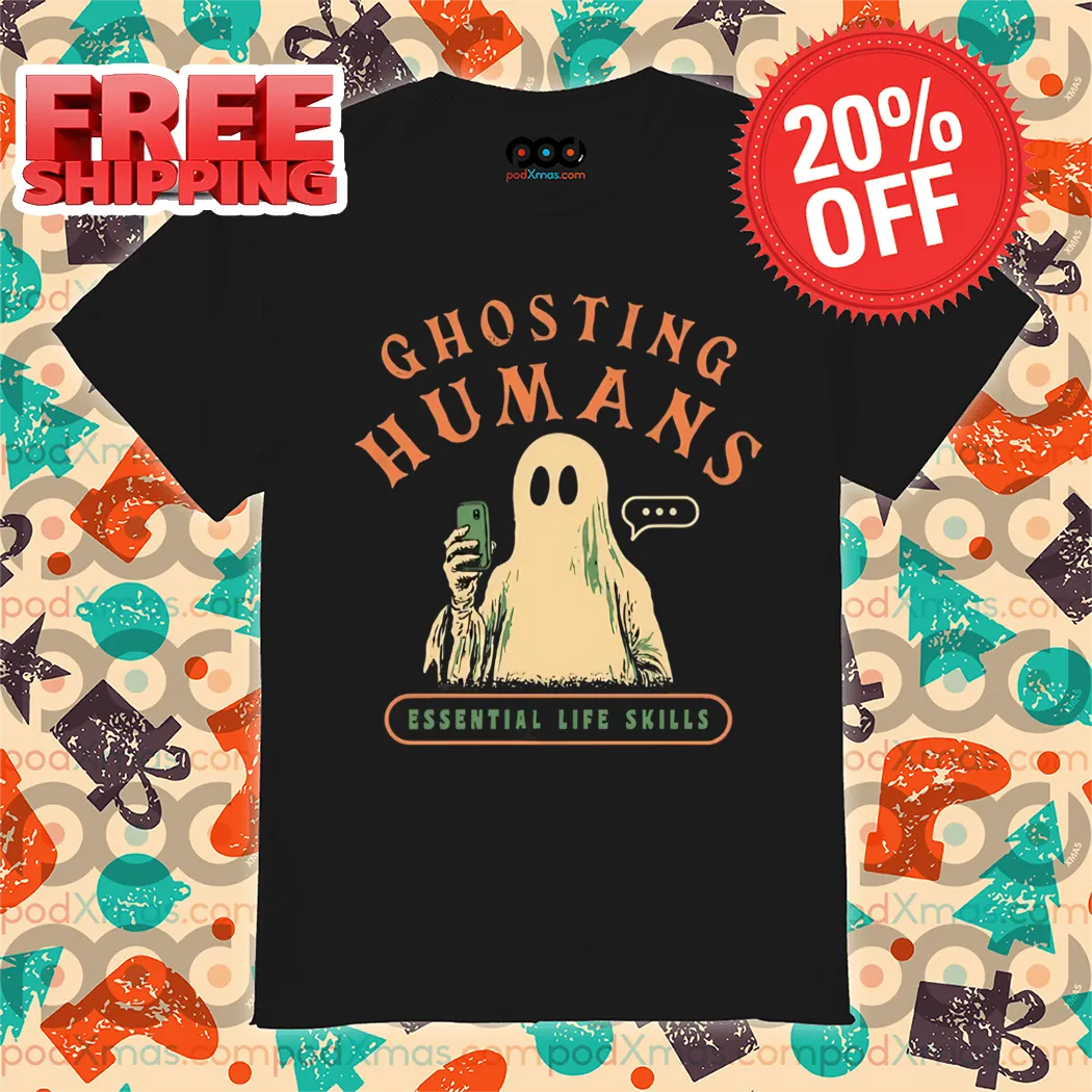Boo Ghost Ghosting Humans Essential Life Skills Halloween 2024 Shirt