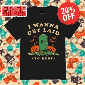 I Wanna Get Laid To Rest Halloween 2024 Shirt