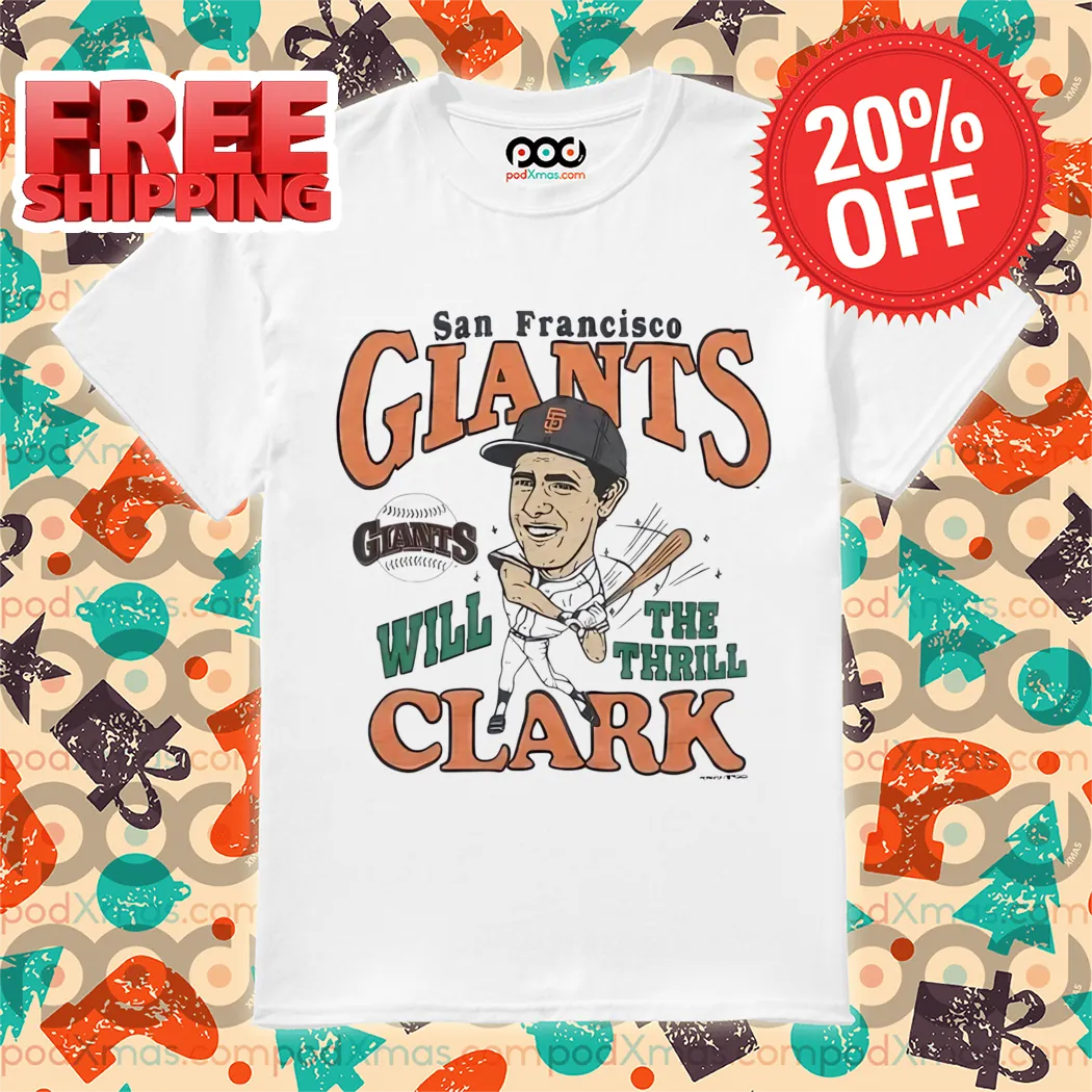 San Francisco Giants Will The Thrill Clark Shirt