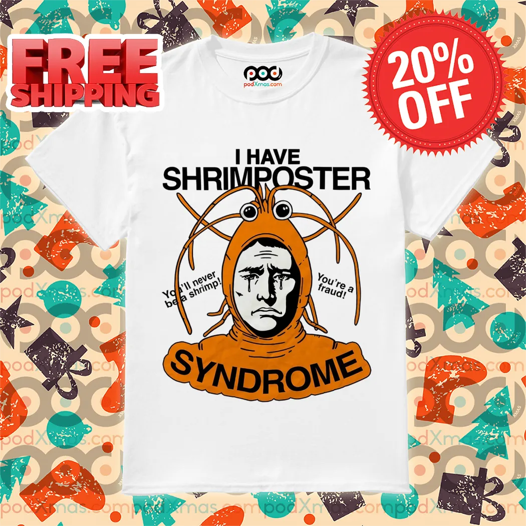 I Have Shrimposter Syndrome Shirt