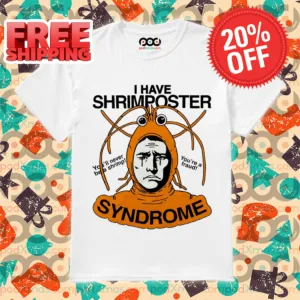 I Have Shrimposter Syndrome Shirt